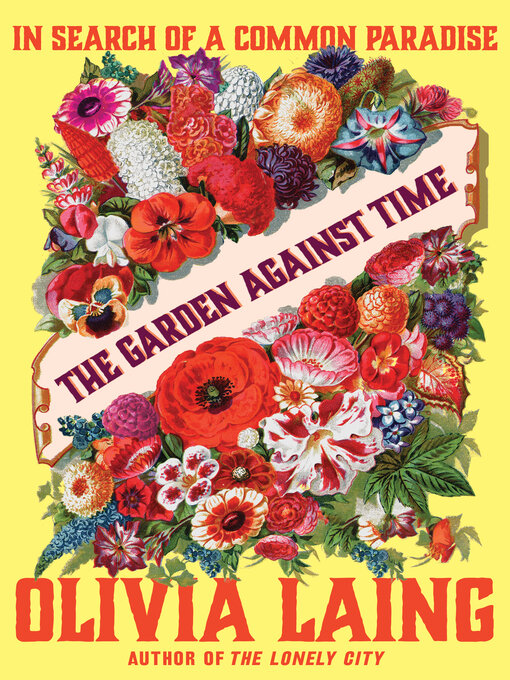 Title details for The Garden Against Time by Olivia Laing - Wait list